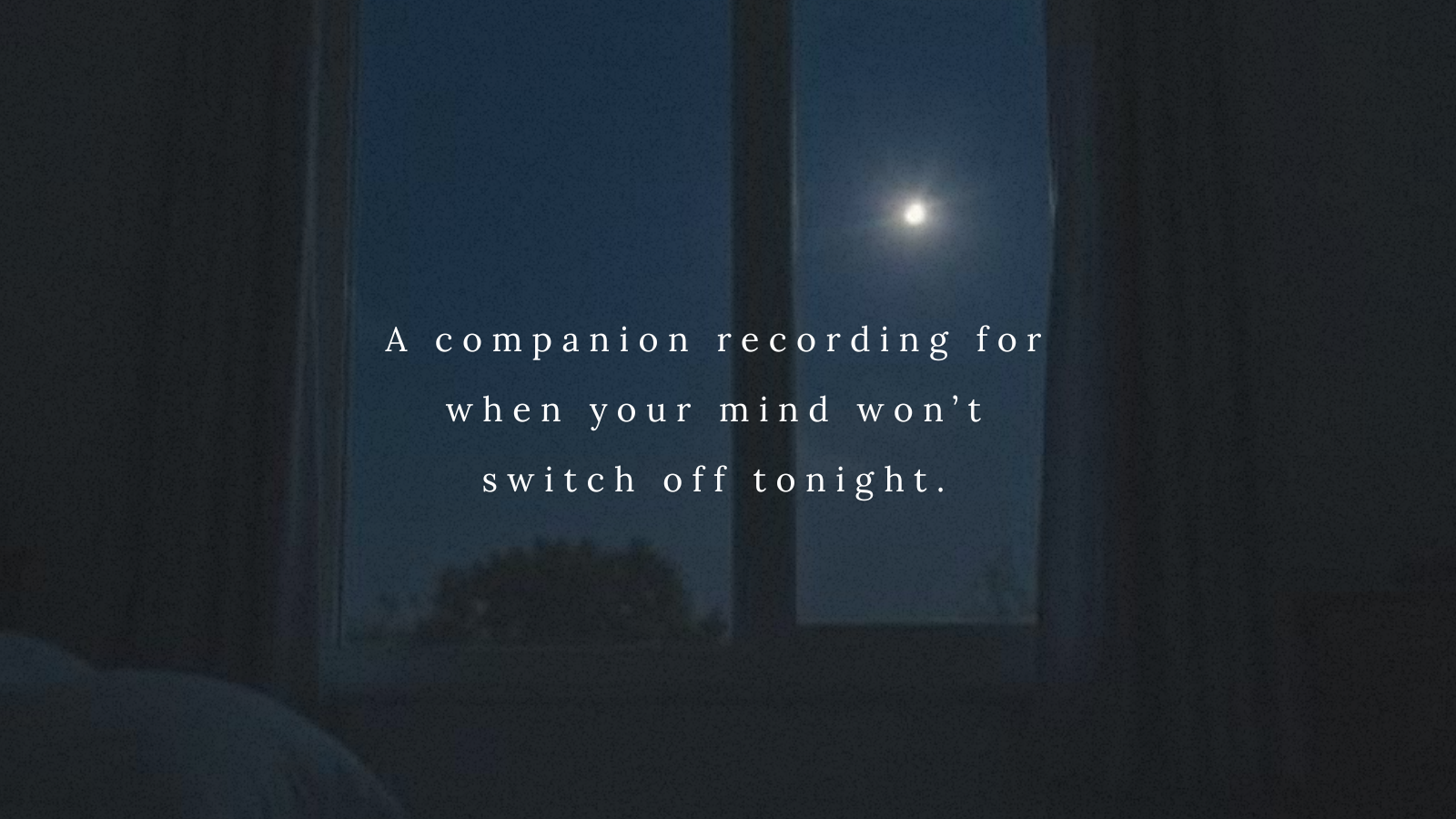 Cover image for anxiety and OCD night-time overthinking and sleep support audio, "When Your Mind Won't Switch Off Tonight"